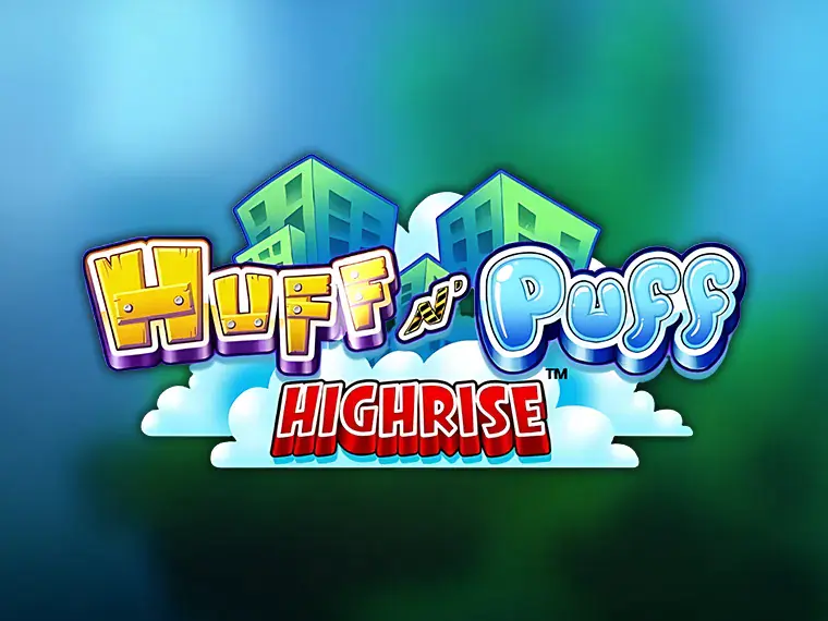 Huff N’ Puff Highrise
