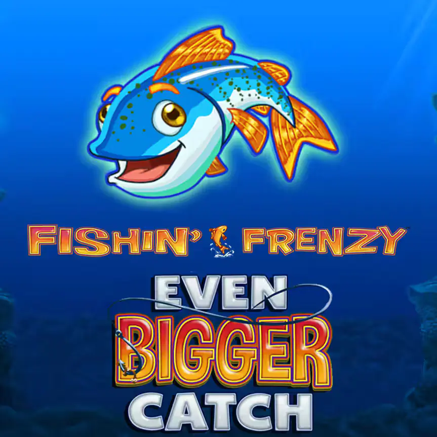 Fishin’ Frenzy Even Bigger Catch